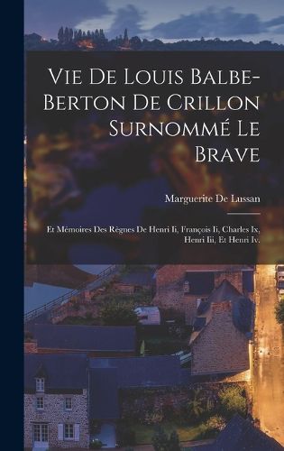 Cover image for Vie De Louis Balbe-Berton De Crillon Surnomme Le Brave