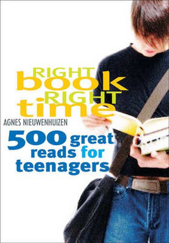 Cover image for Right Book, Right Time: 500 great reads for teenagers