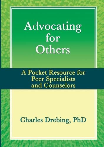 Cover image for Advocating for Others: A Pocket Resource for Peer Specialists and Counselors