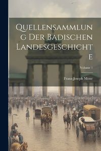 Cover image for Quellensammlung Der Badischen Landesgeschichte; Volume 1