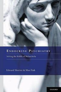 Cover image for Endocrine Psychiatry: Solving the Riddle of Melancholia