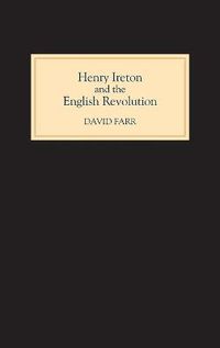 Cover image for Henry Ireton and the English Revolution