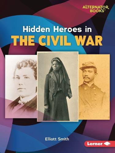 Cover image for Hidden Heroes in the Civil War