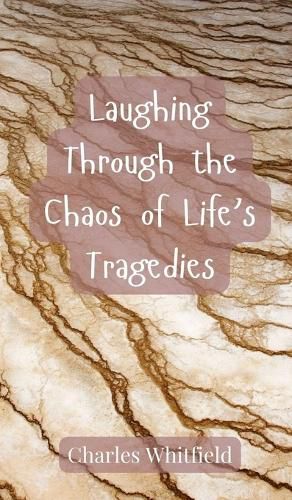 Cover image for Laughing Through the Chaos of Life's Tragedies