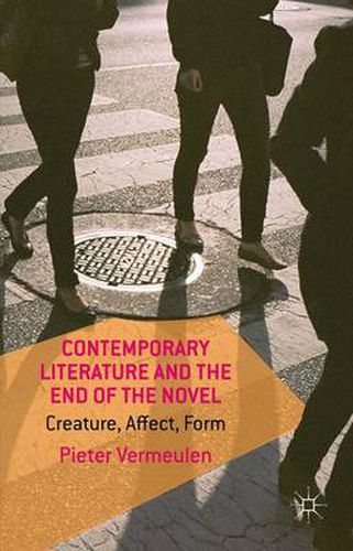 Cover image for Contemporary Literature and the End of the Novel: Creature, Affect, Form