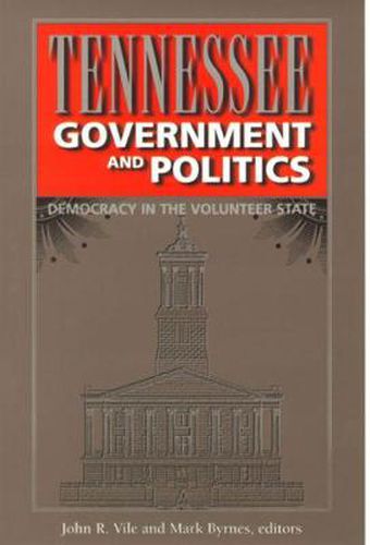 Cover image for Tennessee Government and Politics: Democracy in the Volunteer State