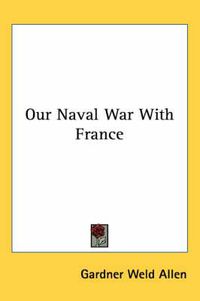 Cover image for Our Naval War with France