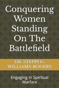 Cover image for Conquering Women Standing On The Battlefield