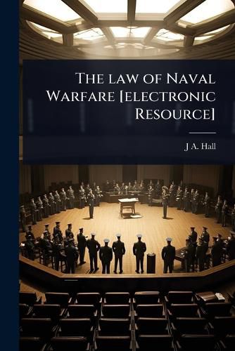 Cover image for The law of Naval Warfare [electronic Resource]