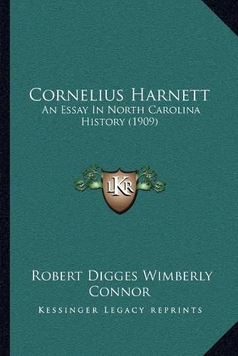 Cornelius Harnett: An Essay in North Carolina History (1909)