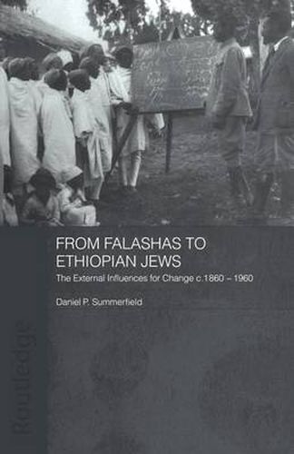 Cover image for From Falashas to Ethiopian Jews: The External Influences for Change c. 1860-1960