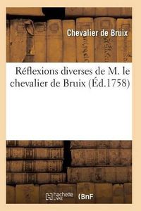 Cover image for Reflexions Diverses de M. Le Chevalier de Bruix