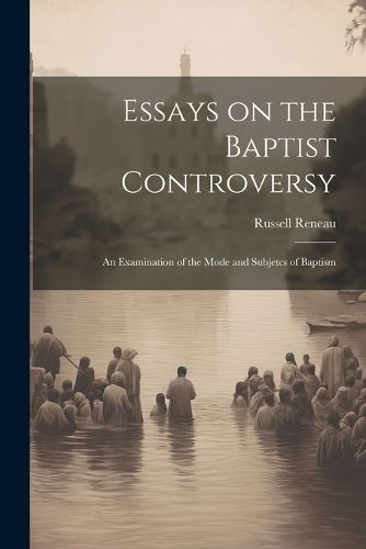 Cover image for Essays on the Baptist Controversy