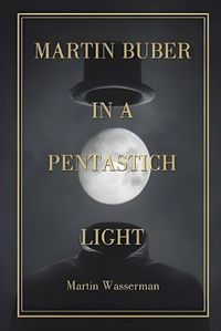 Cover image for Martin Buber in a Pentastich Light