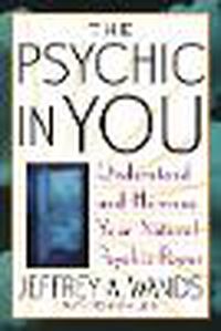 Cover image for The Psychic in You: Understand and Harness Your Natural Psychic Power