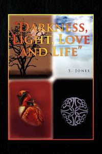 Cover image for Darkness, Light, Love and Life