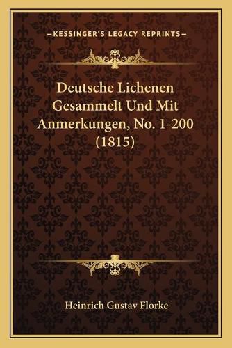 Cover image for Deutsche Lichenen Gesammelt Und Mit Anmerkungen, No. 1-200 (1815)