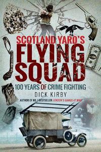 Cover image for Scotland Yard's Flying Squad: 100 Years of Crime Fighting