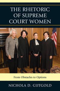 Cover image for The Rhetoric of Supreme Court Women: From Obstacles to Options