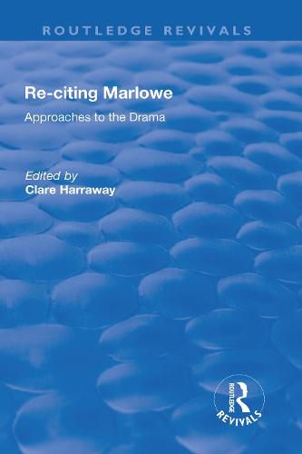 Cover image for Re-citing Marlowe: Approaches to the Drama