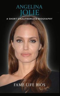 Cover image for Angelina Jolie: A Short Unauthorized Biography