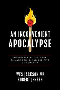 Cover image for An Inconvenient Apocalypse: Environmental Collapse, Climate Crisis, and the Fate of Humanity