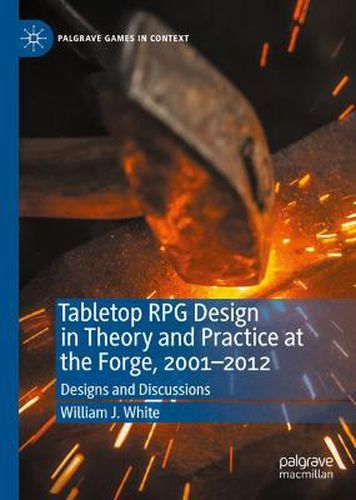 Cover image for Tabletop RPG Design in Theory and Practice at the Forge, 2001-2012: Designs and Discussions