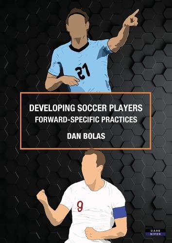 Cover image for Developing Soccer Players: Forward-Specific Practices