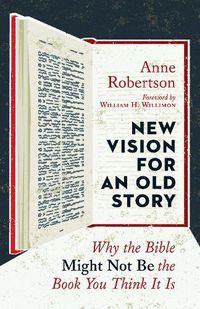 Cover image for New Vision for an Old Story: Why the Bible Might Not Be the Book You Think It Is