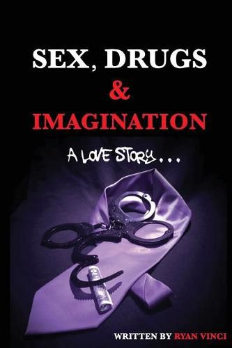 Cover image for Sex, Drugs & Imagination: A Love Story . . .