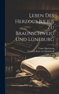 Cover image for Leben Des Herzogs Julius Zu Braunschweig Und Lueneburg