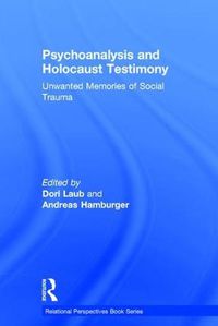 Cover image for Psychoanalysis and Holocaust Testimony: Unwanted Memories of Social Trauma