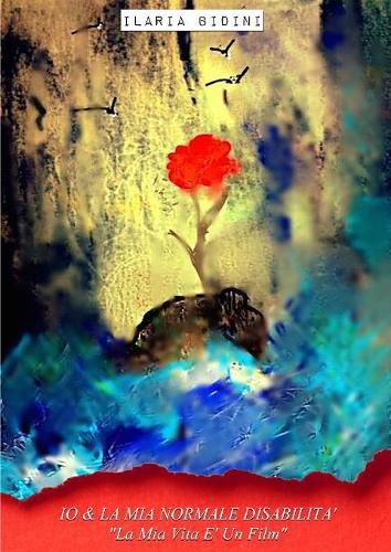 Cover image for Io & La Mia Normale Disabilita' - La Mia Vita E' Un Film !