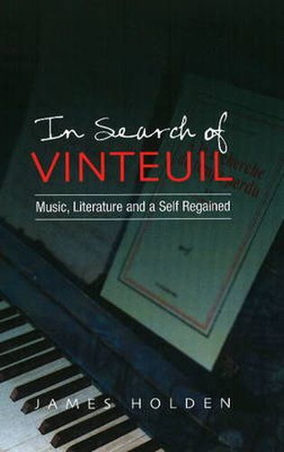 In Search of Vinteuil: Music, Literature & a Self Regained