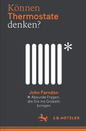 Koennen Thermostate denken?: Absurde Fragen, die Sie ins Grubeln bringen