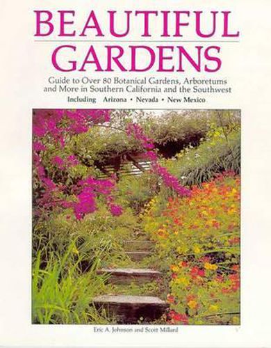 Cover image for Beautiful Gardens: Guide to Over 80 Botanical Gardens Arboretums and More in Southern...........