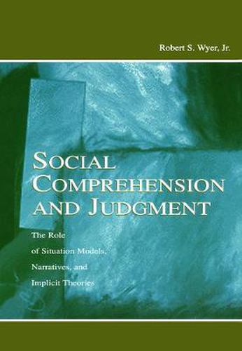 Cover image for Social Comprehension and Judgment: The Role of Situation Models, Narratives, and Implicit Theories