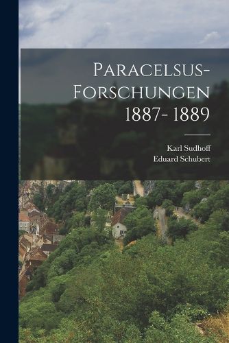 Cover image for Paracelsus-Forschungen 1887- 1889