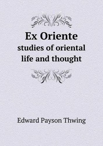 Cover image for Ex Oriente Studies of Oriental Life and Thought