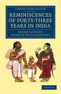 Cover image for Reminiscences of Forty-Three Years in India: Including the Cabul Disasters, Captivities in Affghanistan and the Punjaub, and a Narrative of the Mutinies in Rajputana