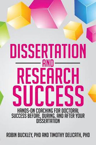 Cover image for Dissertation and Research Success: Hands-on Coaching for Doctoral Success Before, During, and After Your Dissertation