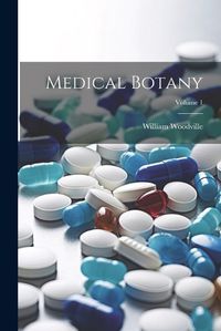 Cover image for Medical Botany; Volume 1