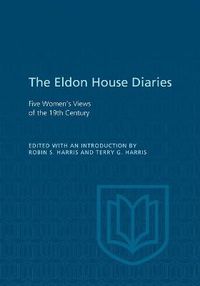 Cover image for Eldon House Diaries: Five Women's Views of the 19th Century