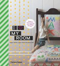 Cover image for I love my room: Children's Rooms You and Your Children Will Love