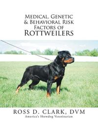 Cover image for Medical, Genetic & Behavioral Risk Factors of Rottweilers