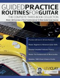 Cover image for Guided Practice Routines for Guitar - The Complete Three-Book Collection