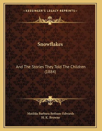 Cover image for Snowflakes: And the Stories They Told the Children (1884)