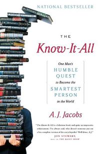 Cover image for The Know-It-All: One Man's Humble Quest to Become the Smartest Person in the World