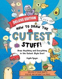 Cover image for How to Draw the Cutest Stuff--Deluxe Edition!: Draw Anything and Everything in the Cutest Style Ever! Volume 7