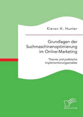 Cover image for Grundlagen der Suchmaschinenoptimierung im Online-Marketing: Theorie und praktische Implementierungsansatze